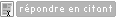 R�pondre en citant